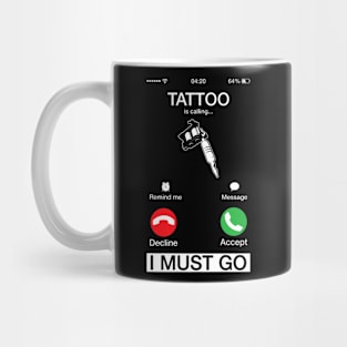 Tattoos Calling I Must Go Phone Screen Mug